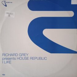 Richard Grey Presents House Republic – I Like (Vinyl,2000)