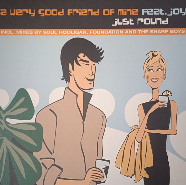 A Very Good Friend Of Mine Feat. Joy – Just Round (Vinyl,1999)