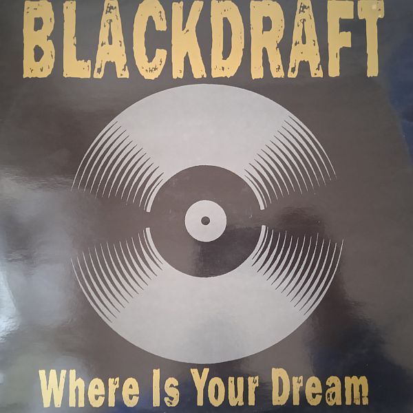 Blackdraft – Where Is Your Dream (Vinyl,1997)