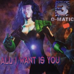 3-O-Matic – All I Want Is You (Vinyl,1995)