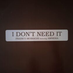 Frank 'O Moiraghi feat. Amnesia – I Don't Need It (Vinyl,1999)